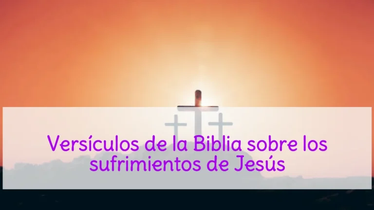 Versículos de la Biblia sobre los sufrimientos de Jesús