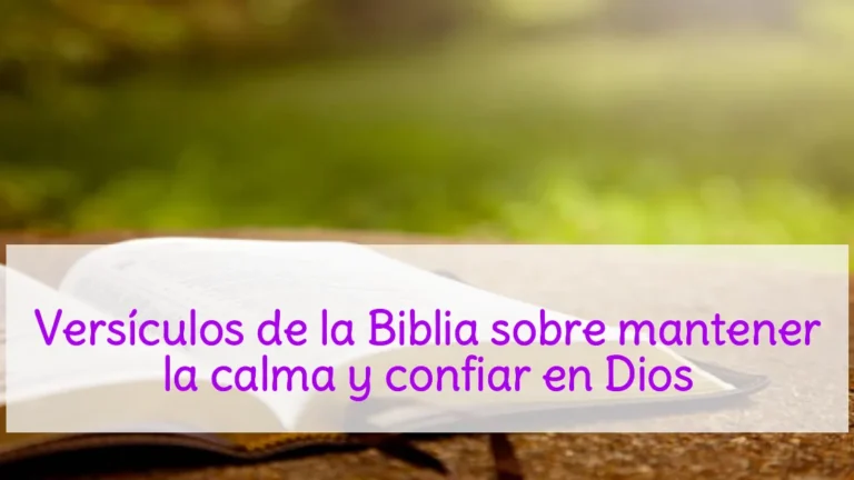 Versículos de la Biblia sobre mantener la calma y confiar en Dios