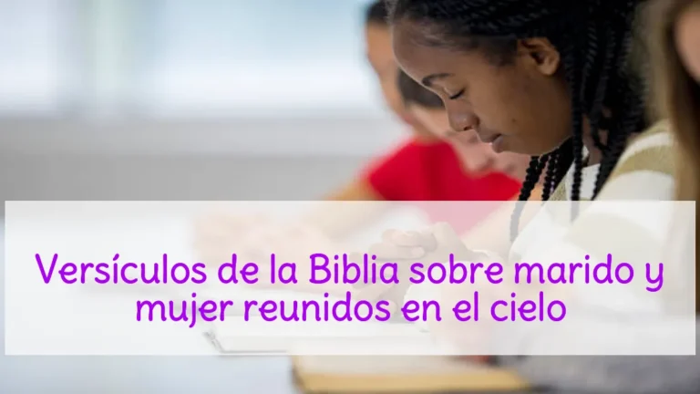 Versículos de la Biblia sobre marido y mujer reunidos en el cielo
