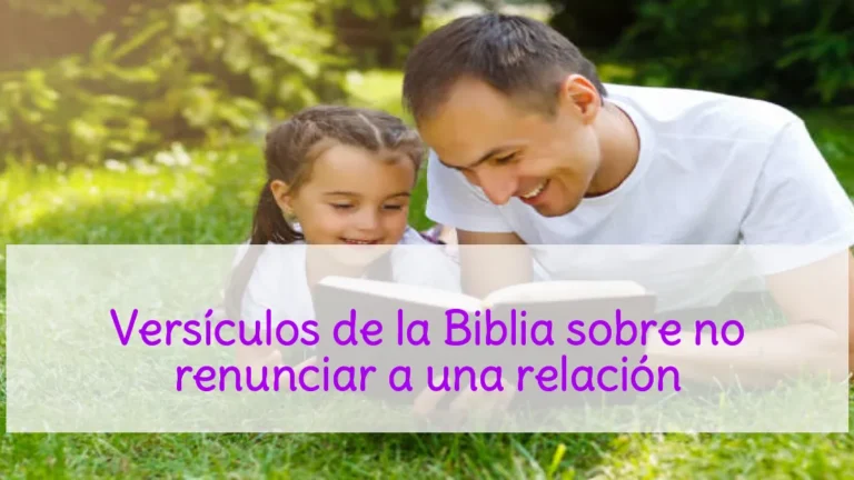 Versículos de la Biblia sobre no renunciar a una relación