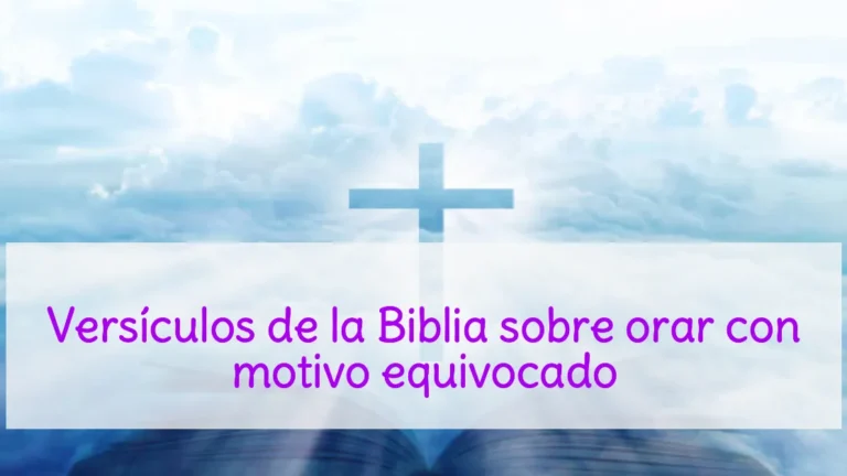 Versículos de la Biblia sobre orar con motivo equivocado
