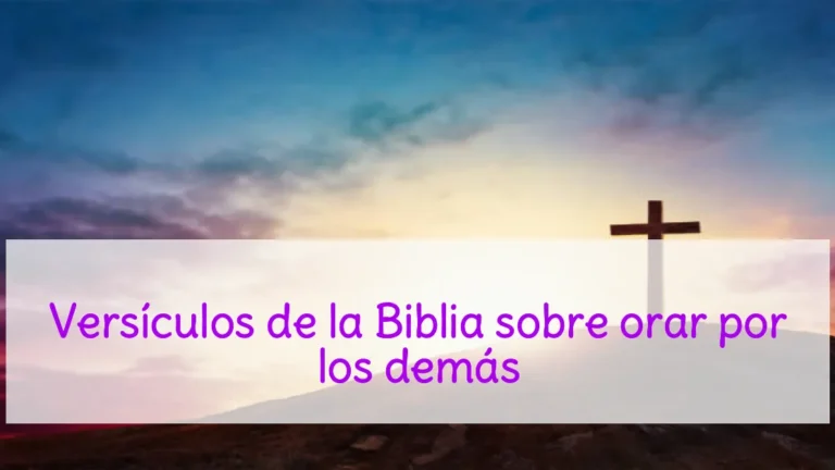 Versículos de la Biblia sobre orar por los demás