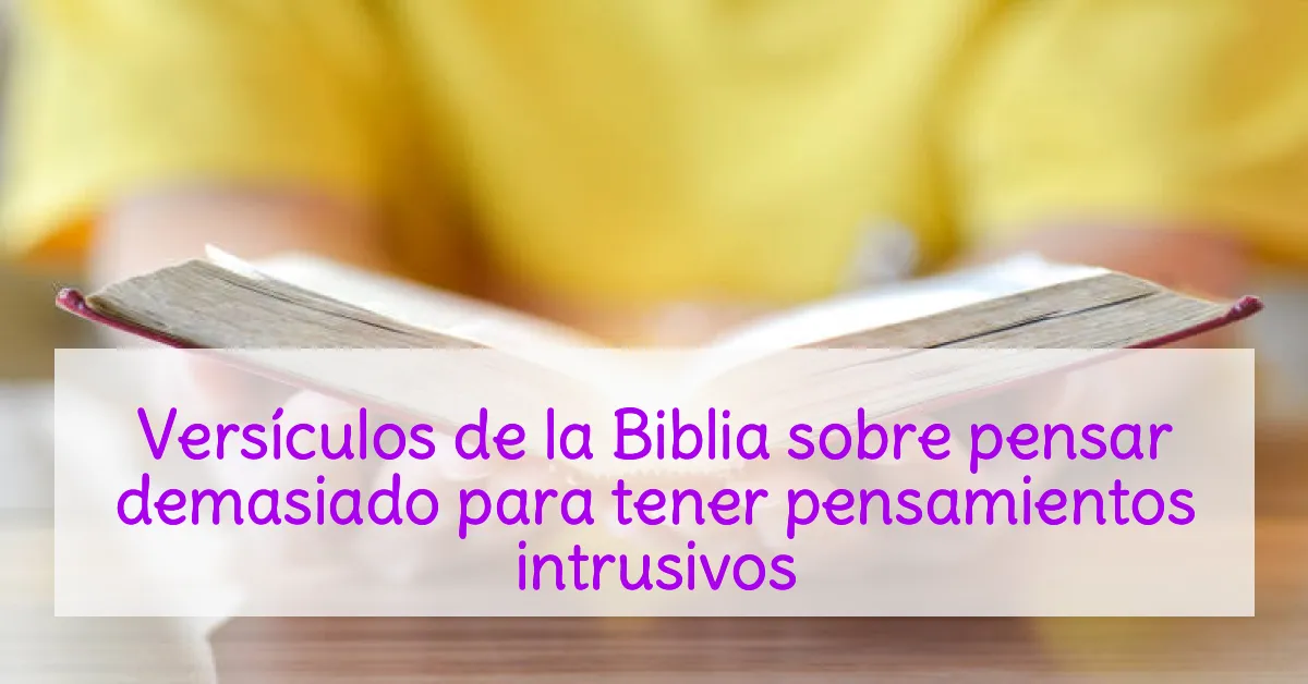 Versículos de la Biblia sobre pensar demasiado para tener pensamientos intrusivos