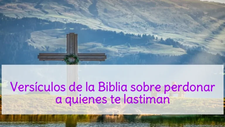 Versículos de la Biblia sobre perdonar a quienes te lastiman