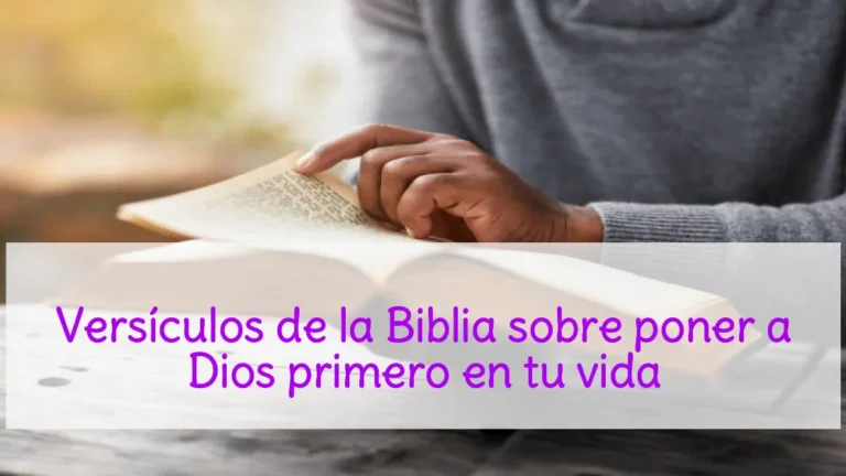 Versículos de la Biblia sobre poner a Dios primero en tu vida