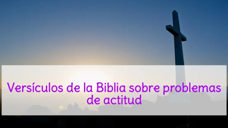Versículos de la Biblia sobre problemas de actitud