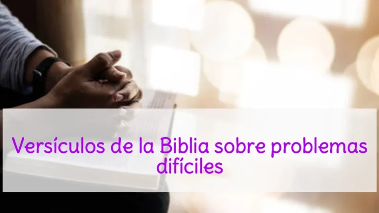Versículos de la Biblia sobre problemas difíciles