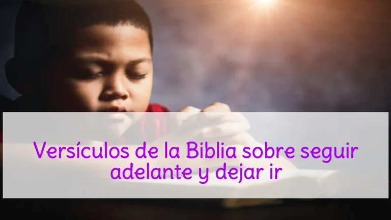 Versículos de la Biblia sobre seguir adelante y dejar ir