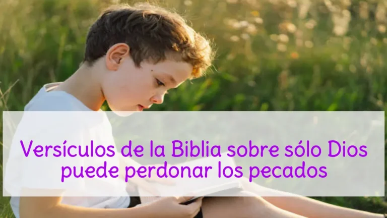 Versículos de la Biblia sobre sólo Dios puede perdonar los pecados
