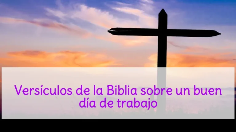 Versículos de la Biblia sobre un buen día de trabajo