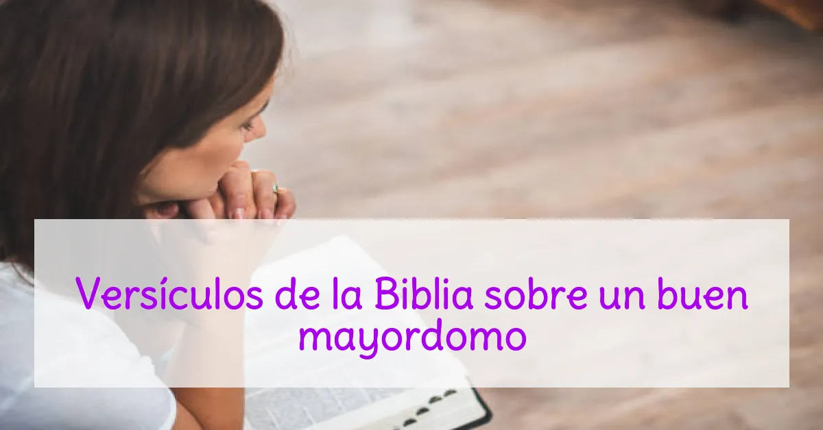 Versículos de la Biblia sobre un buen mayordomo
