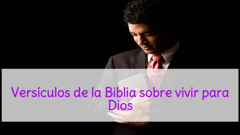 Versículos de la Biblia sobre vivir para Dios