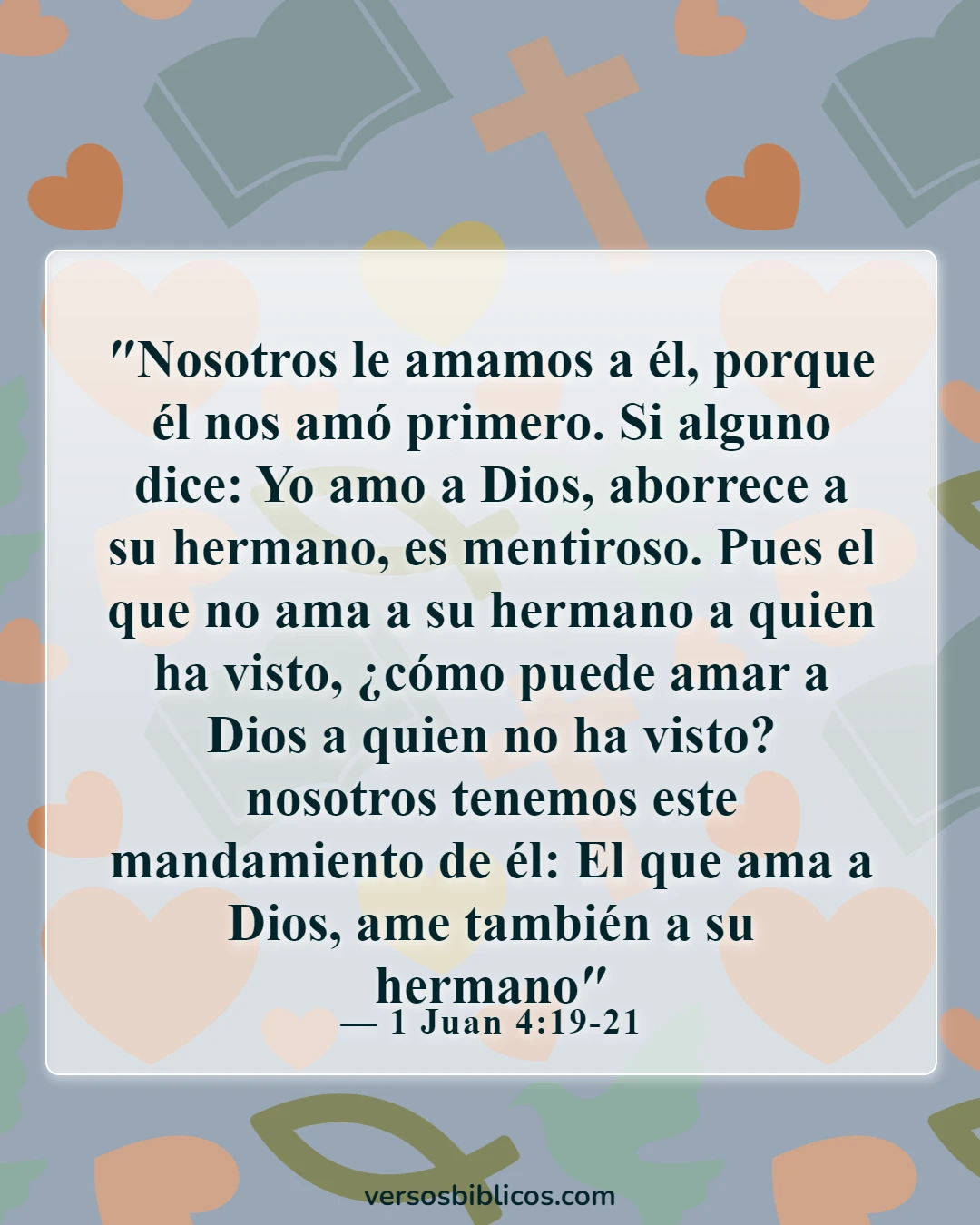 Versículos de la Biblia sobre cómo Dios quiere que vivamos (1 Juan 4:19-21)
