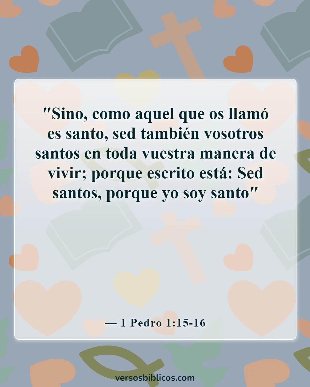 Versículos de la Biblia sobre las influencias malas y negativas (1 Pedro 1:15-16)