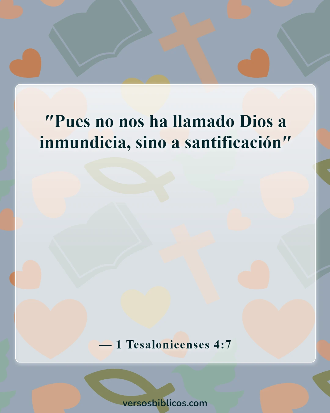 Versículos de la Biblia sobre la búsqueda de la santidad (1 Tesalonicenses 4:7)