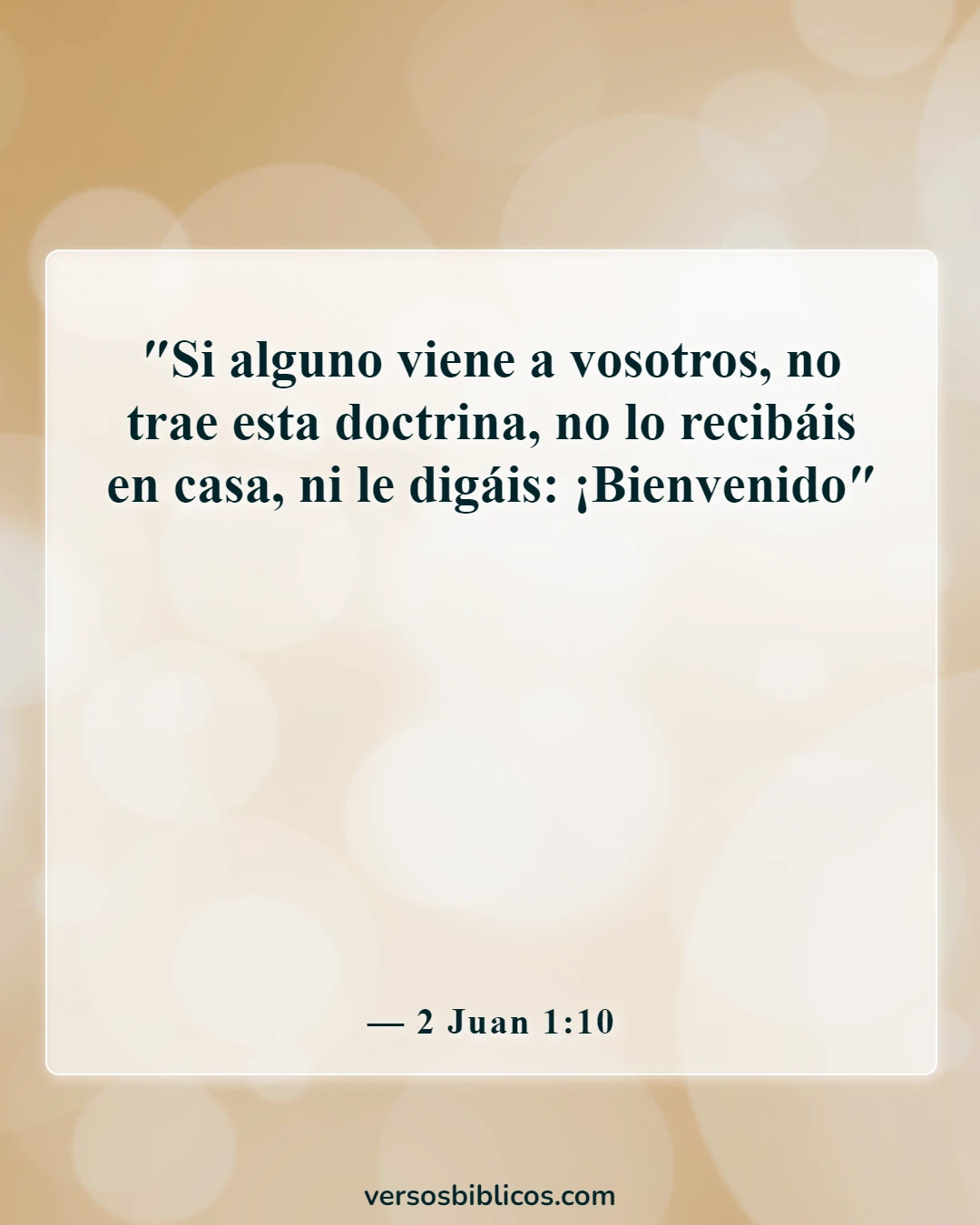 Versículos de la Biblia sobre advertencias contra los falsos maestros (2 Juan 1:10)