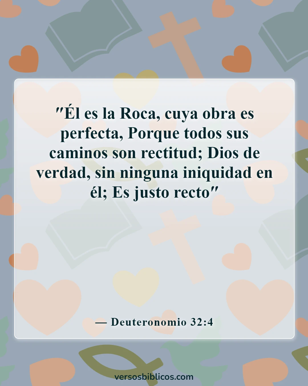 Versículos de la Biblia sobre la justicia (Deuteronomio 32:4)