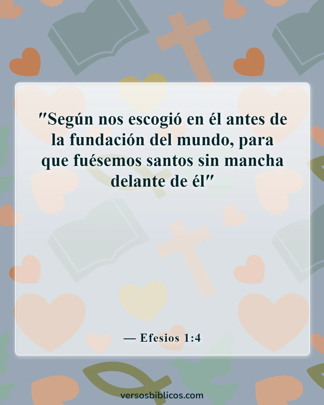 Versículos de la Biblia sobre lo valiosos que somos para Dios (Efesios 1:4)