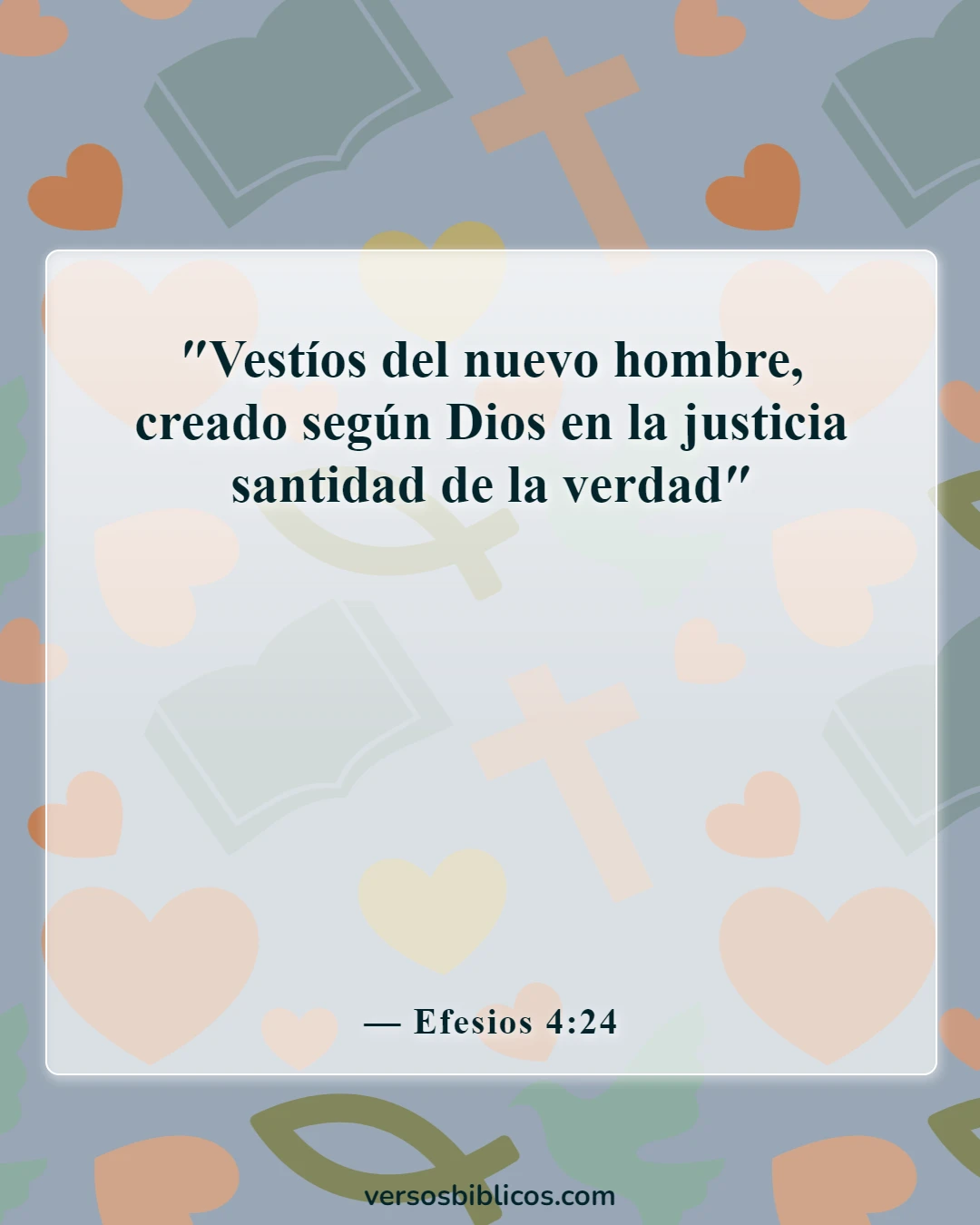 Versículos de la Biblia sobre lo valiosos que somos para Dios (Efesios 4:24)