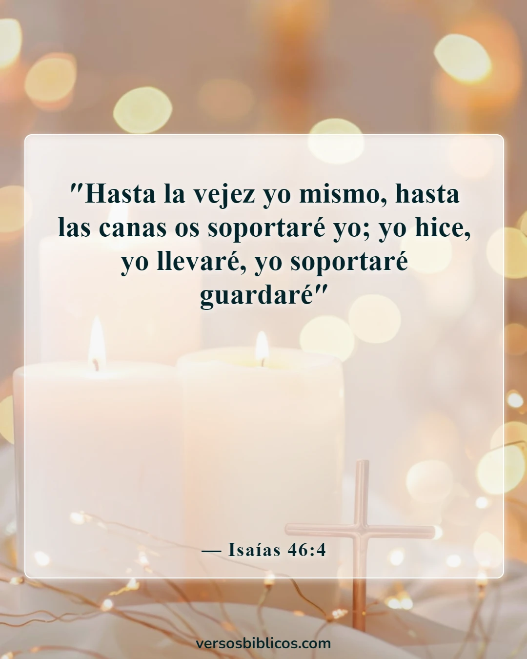 Versículos de la Biblia sobre el cuidado de tus padres ancianos (Isaías 46:4)