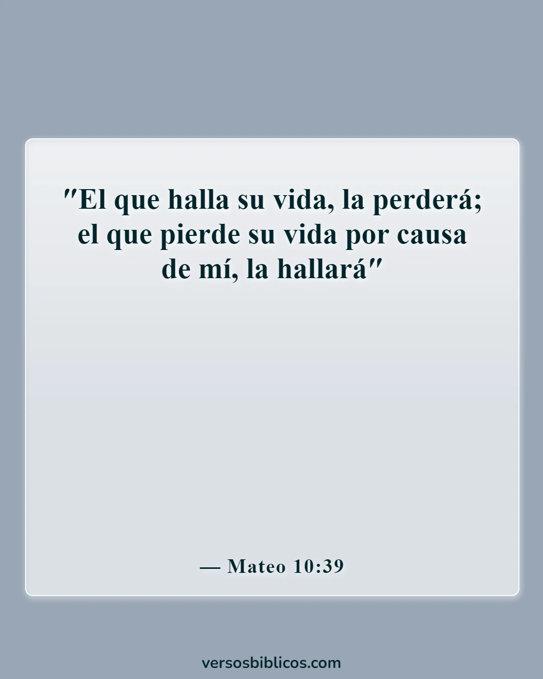 Versículos de la Biblia sobre perder la vida por Dios (Mateo 10:39)