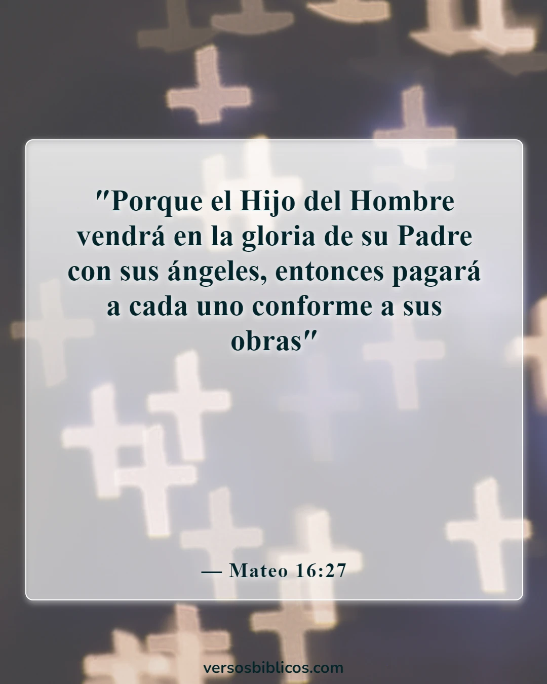 Versículos de la Biblia sobre acciones y consecuencias (Mateo 16:27)