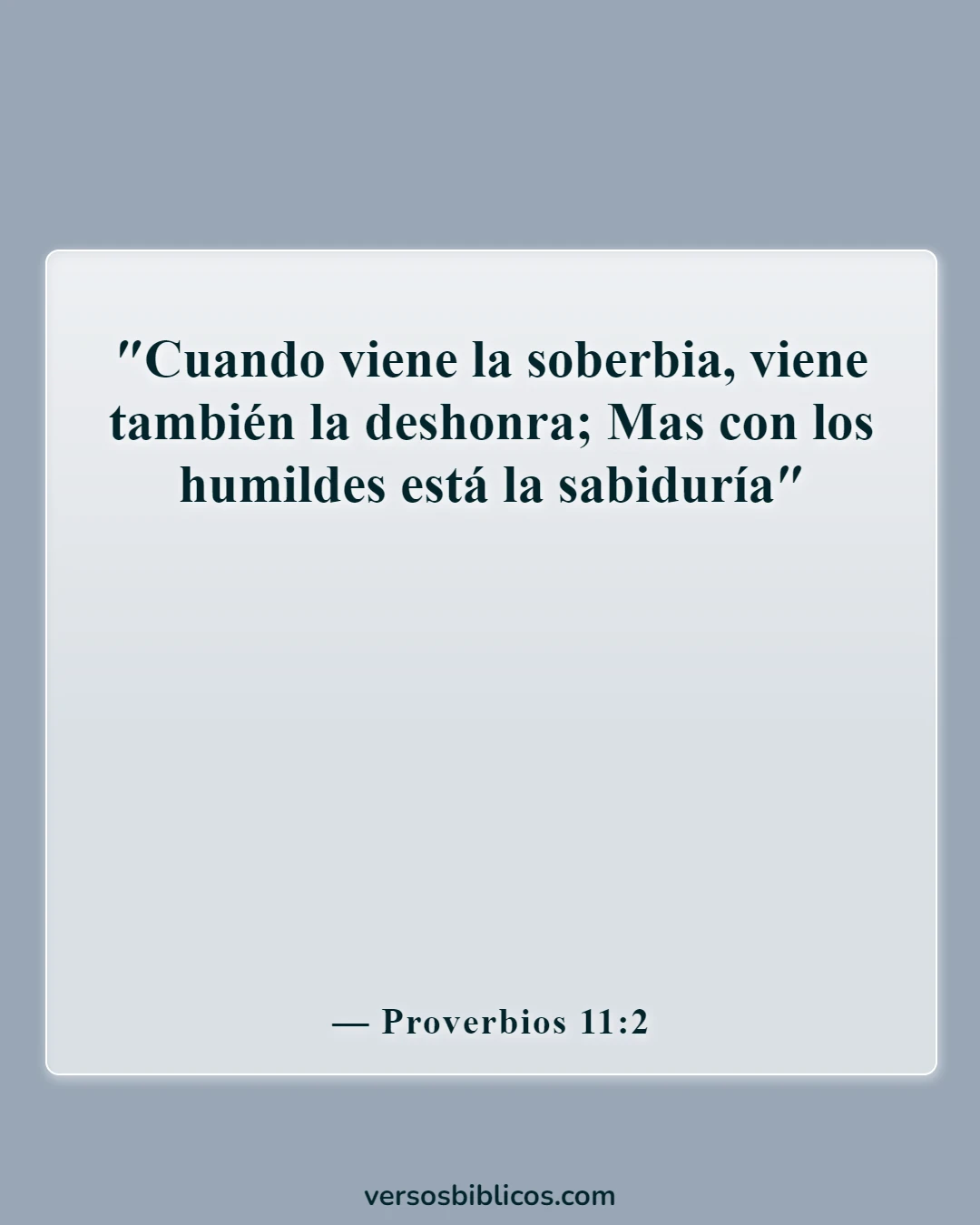 Versículos de la Biblia sobre la sabiduría de Salomón (Proverbios 11:2)