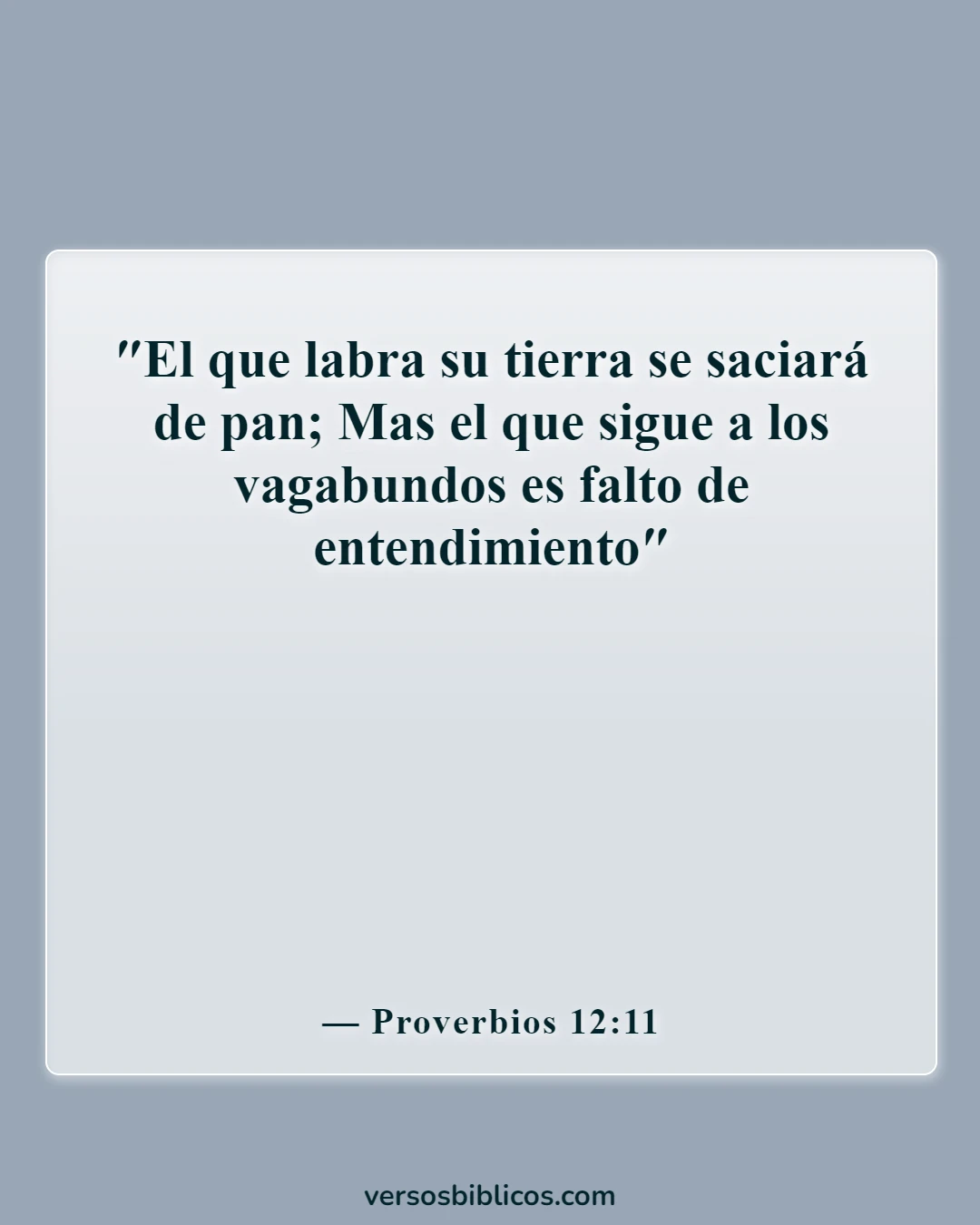 Versículos de la Biblia sobre trabajar duro y no ser perezoso (Proverbios 12:11)