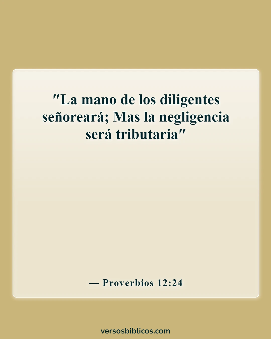 Versículos de la Biblia sobre la advertencia contra la ociosidad (Proverbios 12:24)
