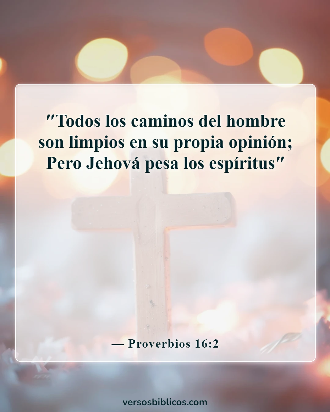 Versículos de la Biblia sobre ir a la iglesia por motivos equivocados (Proverbios 16:2)