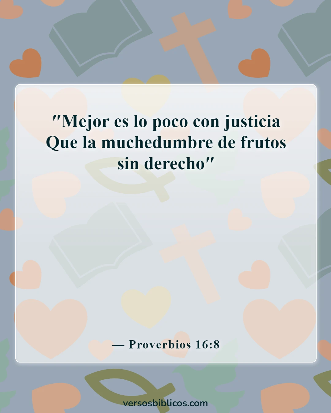 Versículos de la Biblia sobre las consecuencias de la deshonestidad (Proverbios 16:8)
