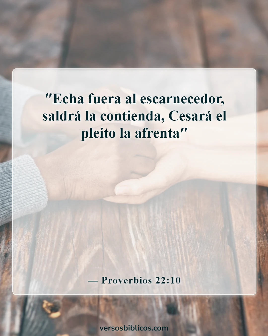 Versículos de la Biblia sobre burlarse de los demás (Proverbios 22:10)