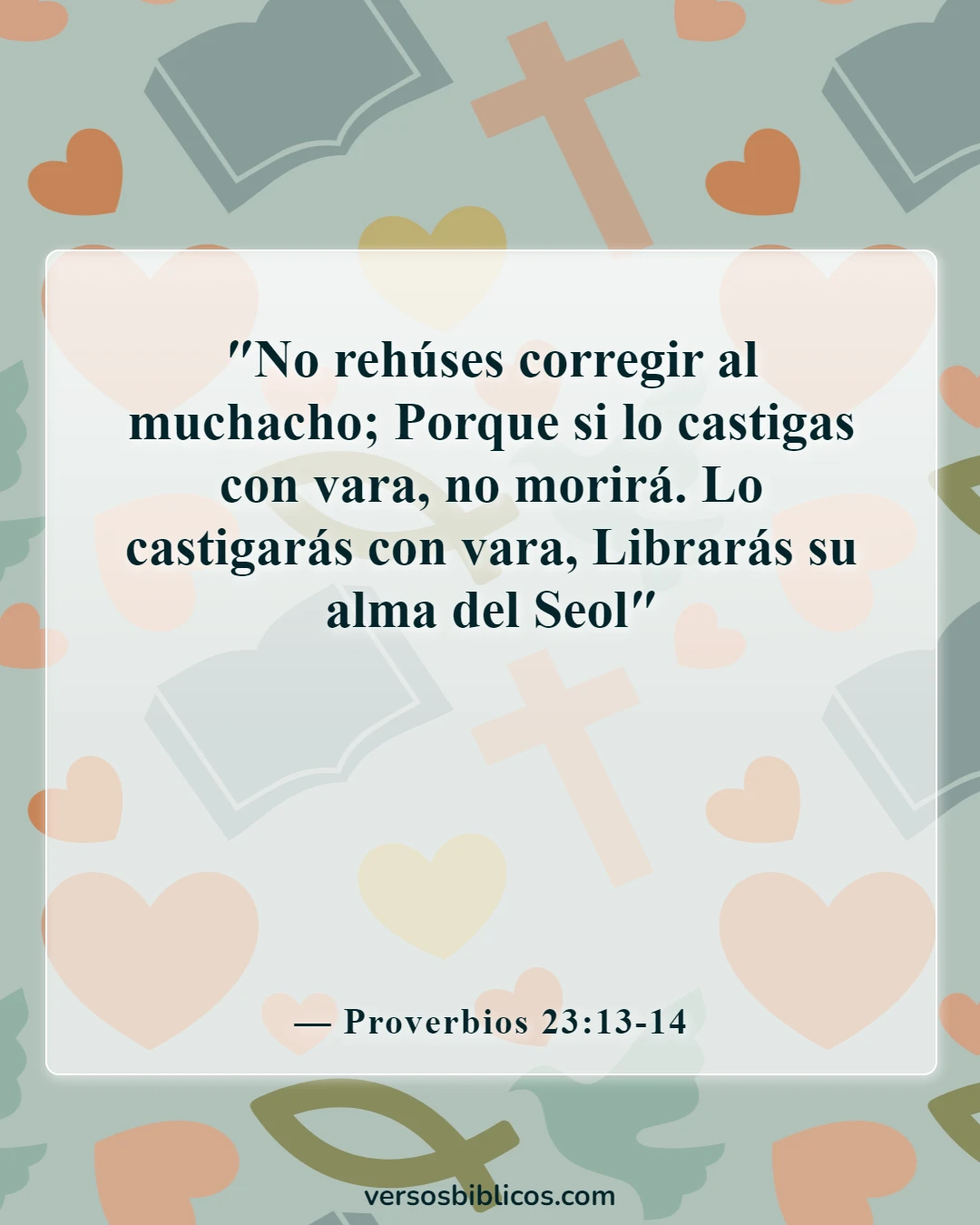 Versículos de la Biblia sobre el adolescente rebelde (Proverbios 23:13-14)