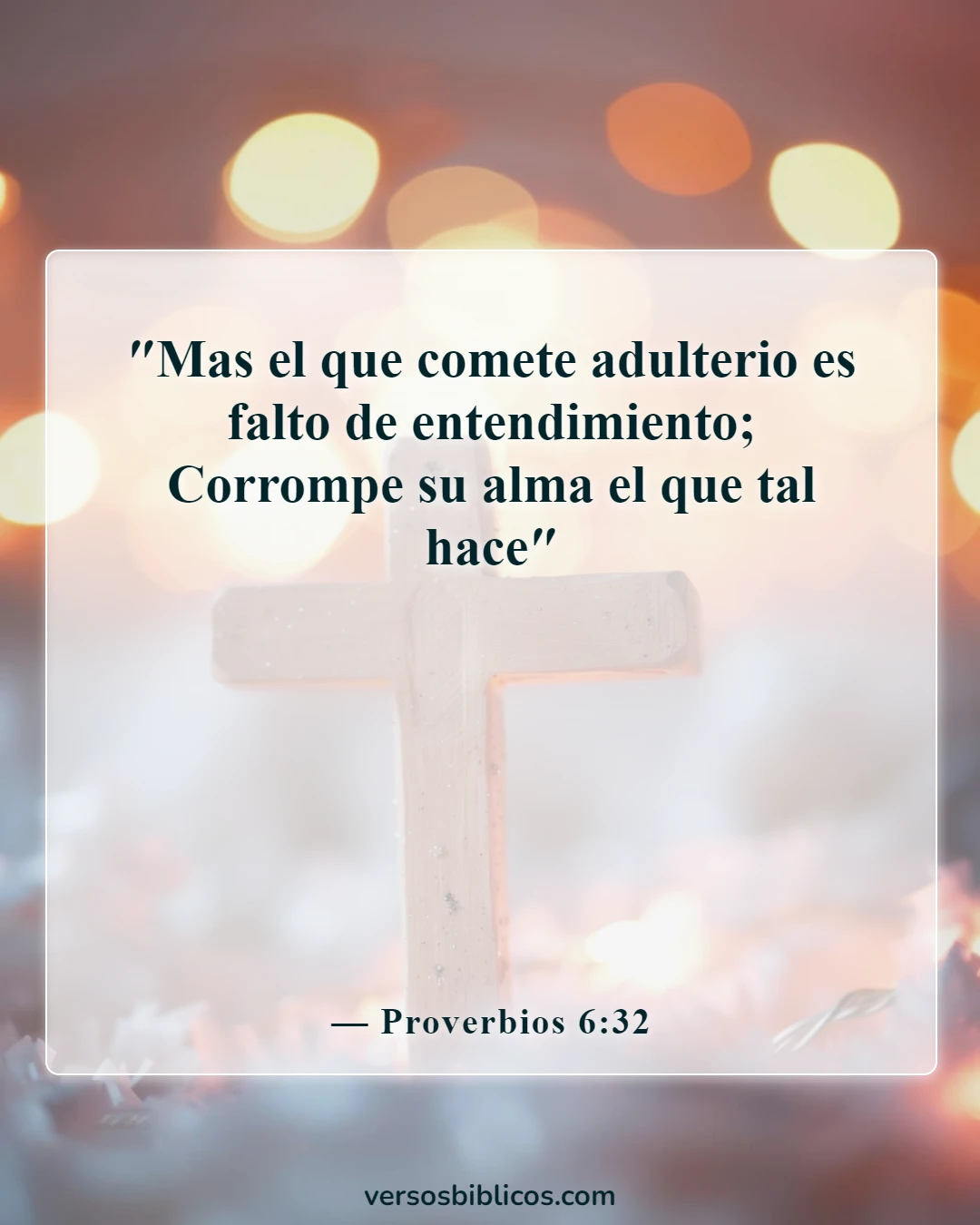 Versículos de la Biblia sobre cometer adulterio y lujuria en el corazón (Proverbios 6:32)