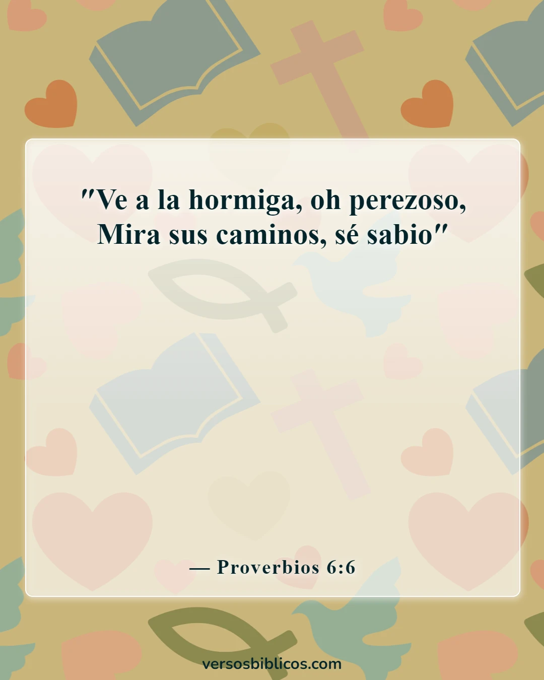 Versículos de la Biblia sobre la advertencia contra la ociosidad (Proverbios 6:6)