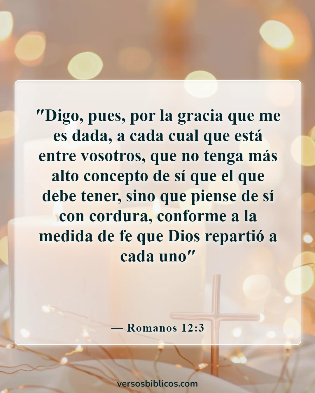 Versículos de la Biblia sobre lo valiosos que somos para Dios (Romanos 12:3)
