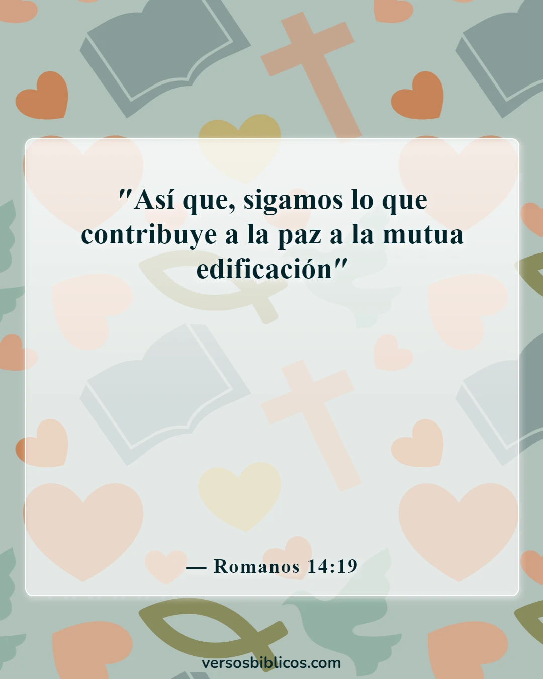 Versículos de la Biblia sobre llevar las cargas unos de otros (Romanos 14:19)