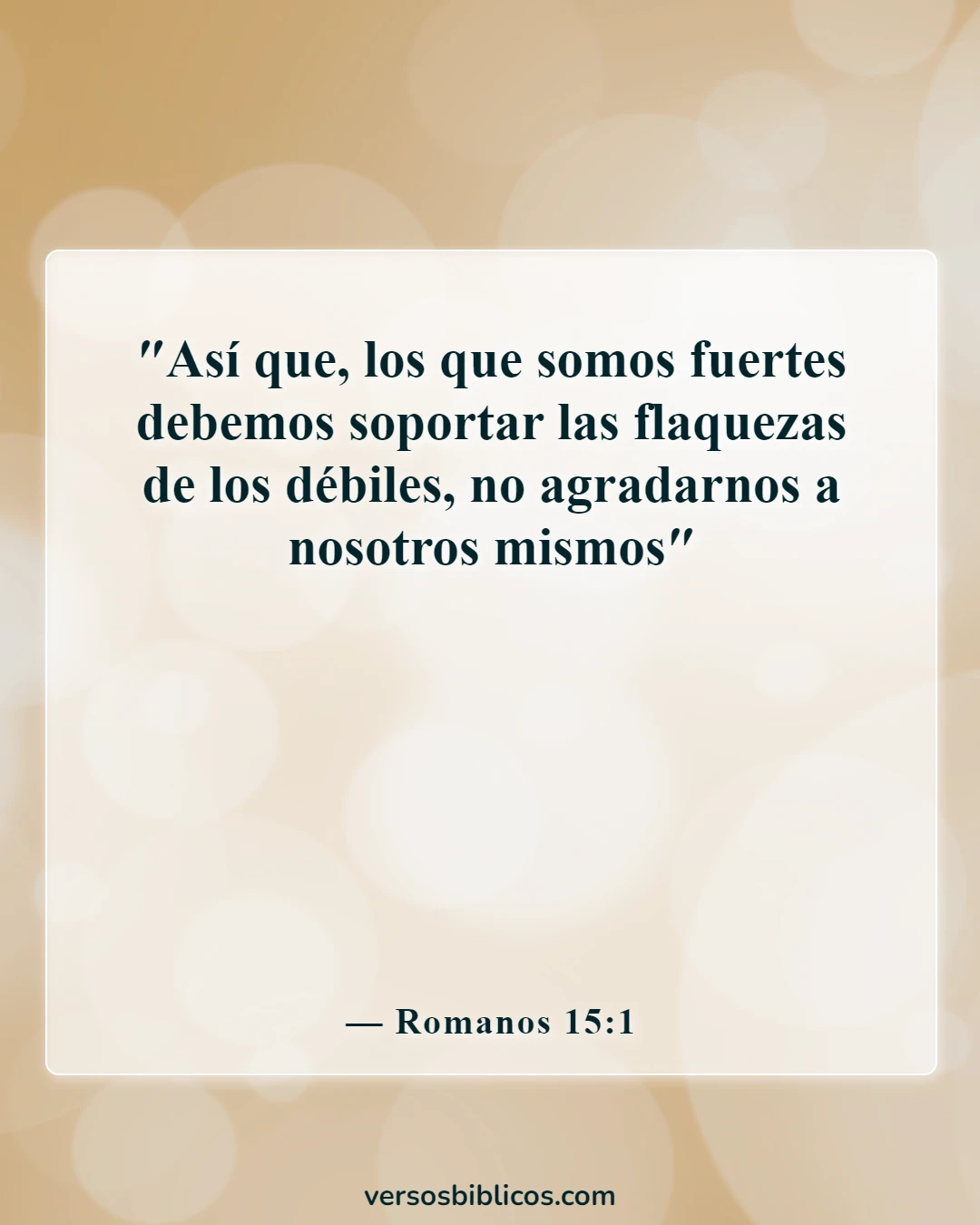 Versículos de la Biblia sobre llevar las cargas unos de otros (Romanos 15:1)