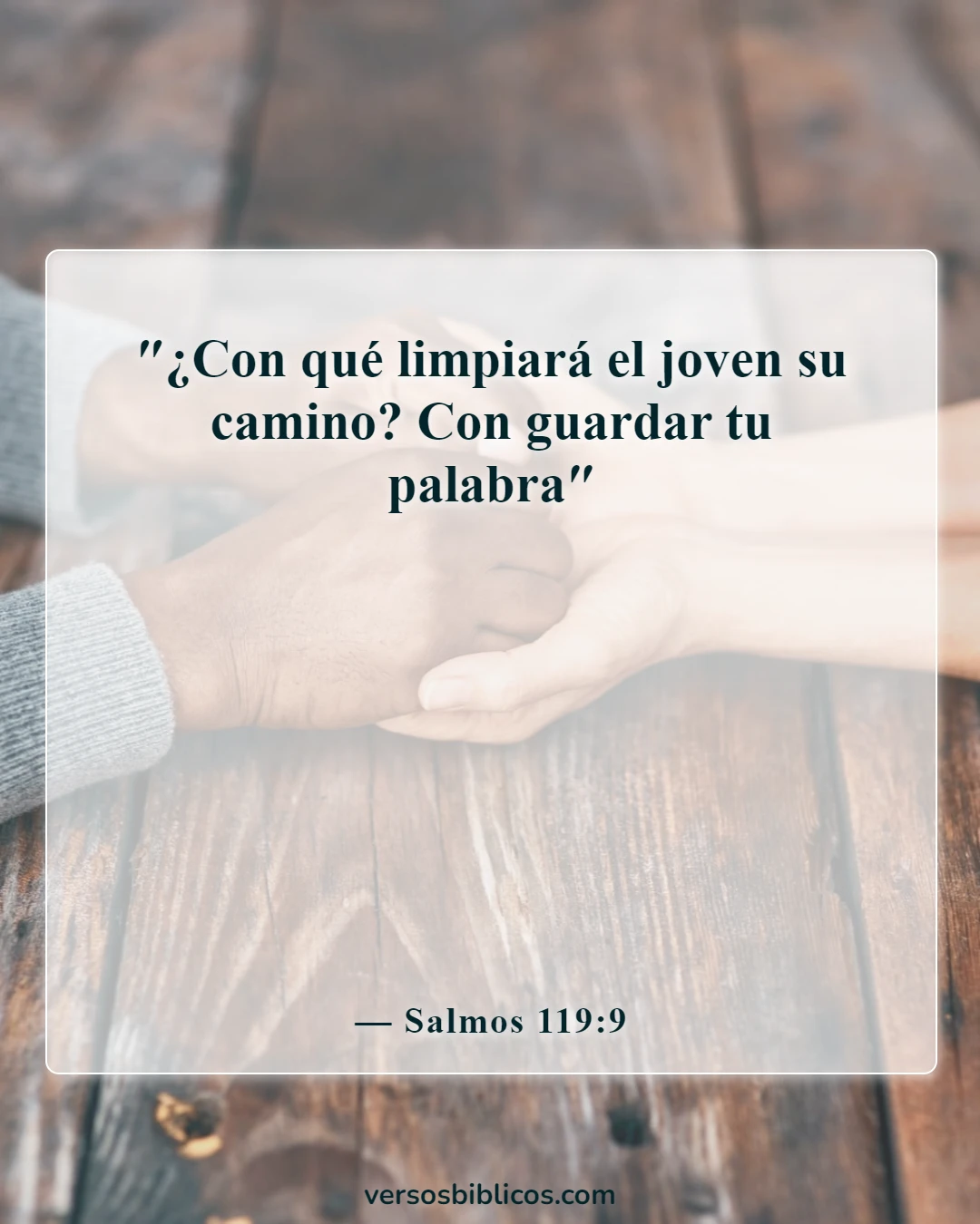 Versículos de la Biblia sobre las influencias malas y negativas (Salmos 119:9)