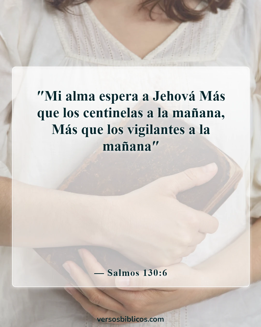 Versículos de la Biblia sobre buscar a Dios temprano en la mañana (Salmos 130:6)