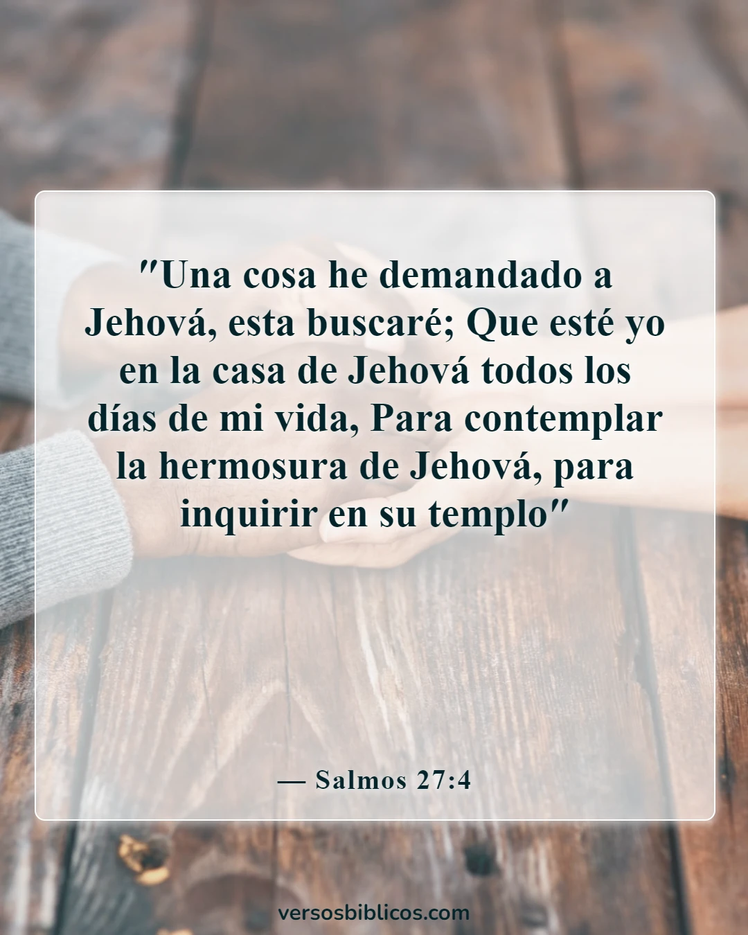 Versículos de la Biblia sobre buscar a Dios temprano en la mañana (Salmos 27:4)