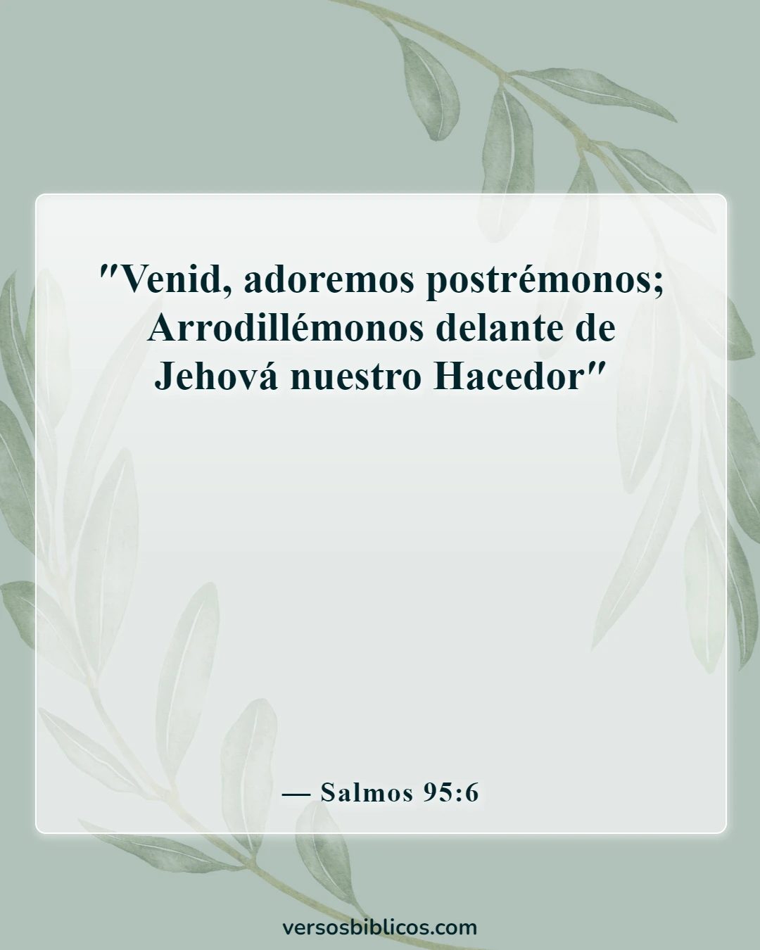Versículos de la Biblia sobre pelear tus batallas con oración de rodillas (Salmos 95:6)