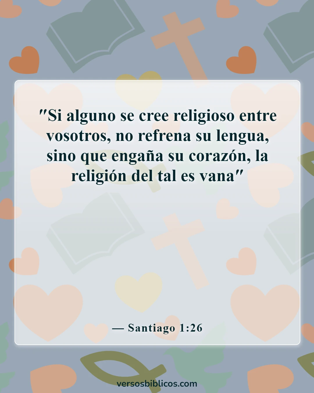 Versículos de la Biblia sobre decir malas palabras y lenguajes (Santiago 1:26)