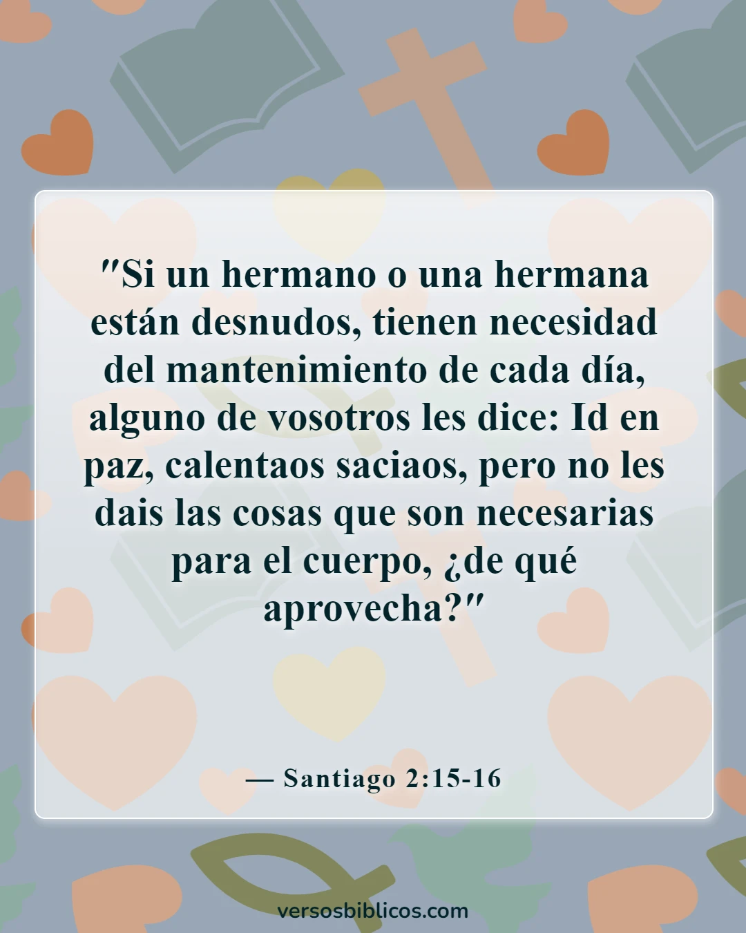 Versículos de la Biblia sobre llevar las cargas unos de otros (Santiago 2:15-16)