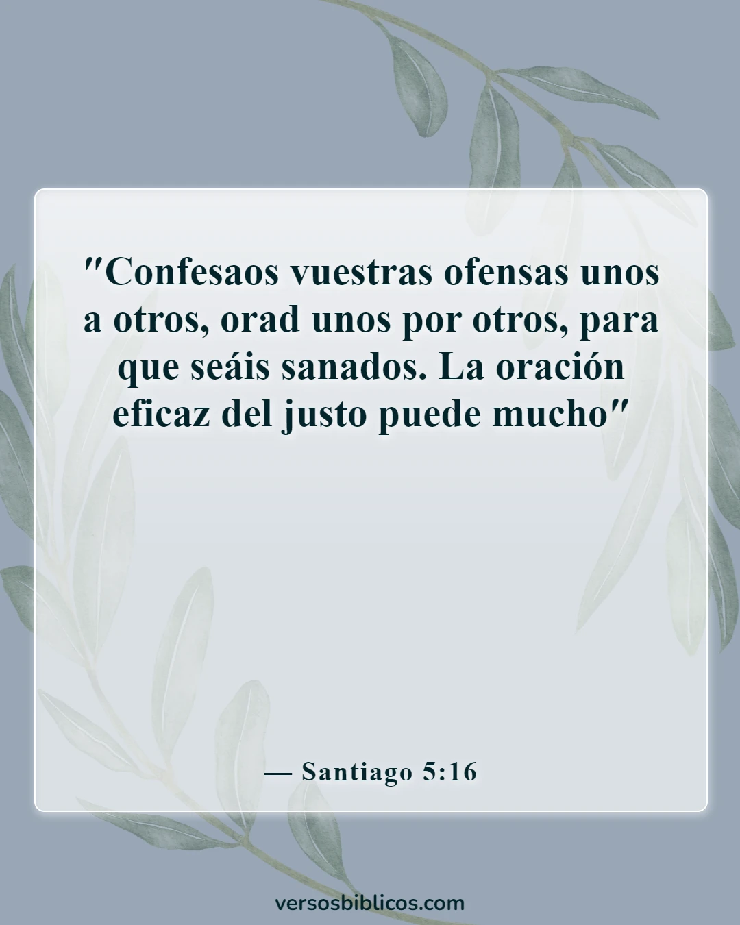 Versículos de la Biblia sobre llevar las cargas unos de otros (Santiago 5:16)